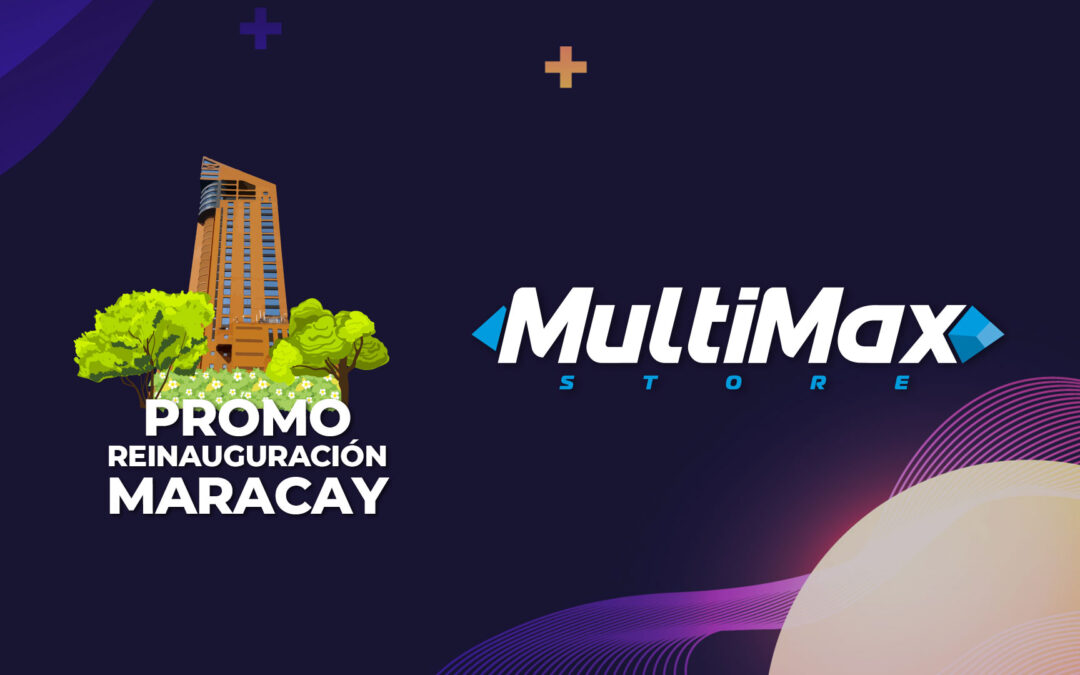 MultiMax Maracay presents Reopening Promo in its renewed concept