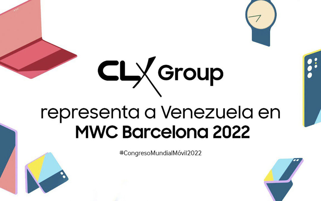 CLX Group represents Venezuela at the MWC Barcelona 2022